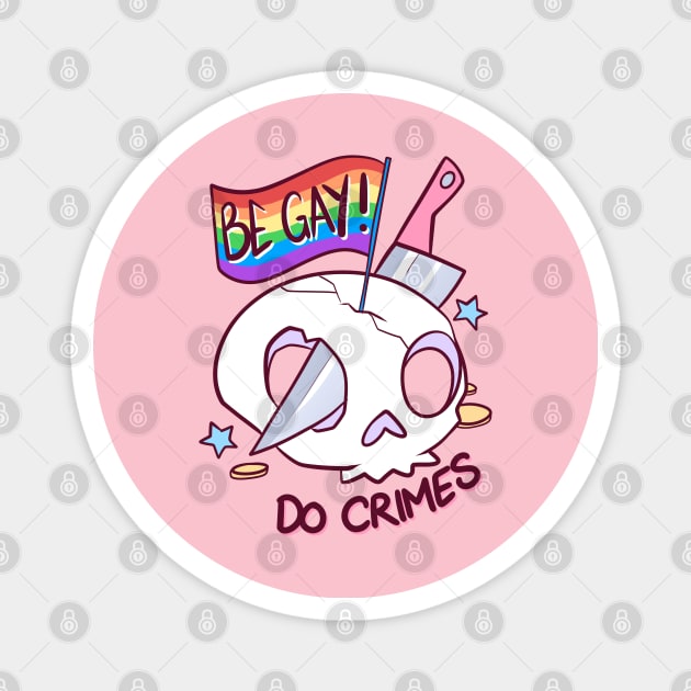 Be Gay, Do Crimes Magnet by jekylldraws